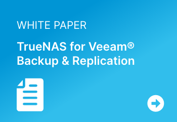 TrueNAS for Veeam Backup and Replication White Paper TrueNAS for Veeam Backup and Replication White Paper